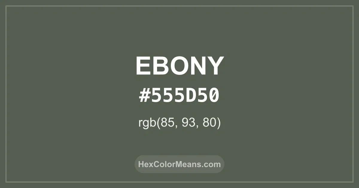 Clear image showing Ebony color swatch with hex value #555D50 and RGB value (85,93,80)
