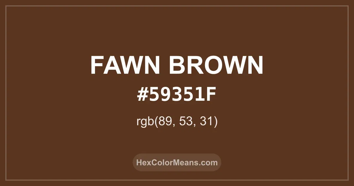 Clear image showing Fawn Brown color swatch with hex value #59351F and RGB value (89,53,31)
