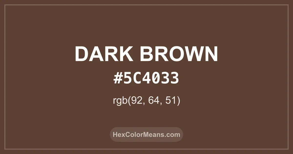 Clear image showing Dark Brown color swatch with hex value #5C4033 and RGB value (92,64,51)