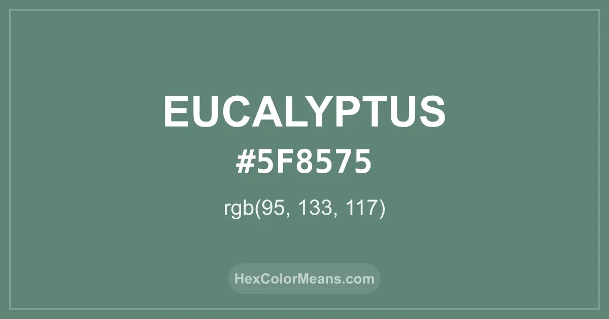 Clear image showing Eucalyptus color swatch with hex value #5F8575 and RGB value (95,133,117)