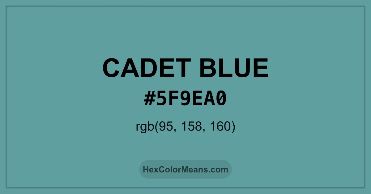Clear image showing Cadet Blue color swatch with hex value #5F9EA0 and RGB value (95,158,160)