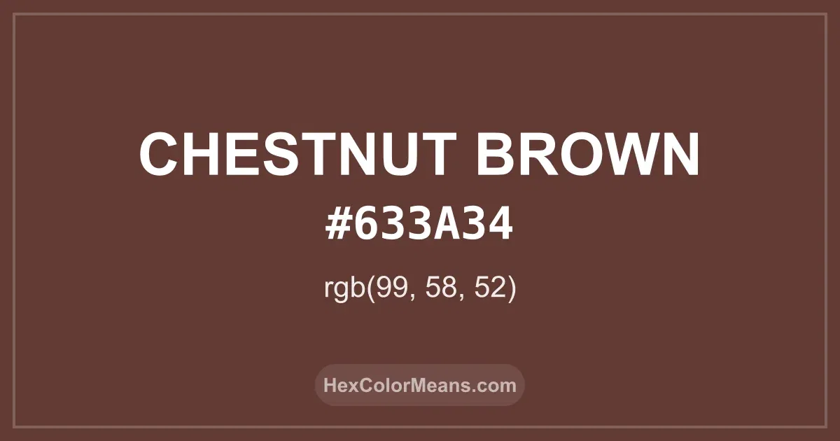 Clear image showing Chestnut Brown color swatch with hex value #633A34 and RGB value (99,58,52)