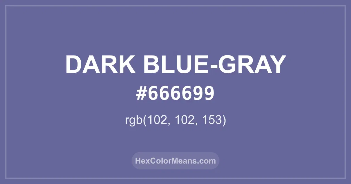 Clear image showing Dark Blue-Gray color swatch with hex value #666699 and RGB value (102,102,153)