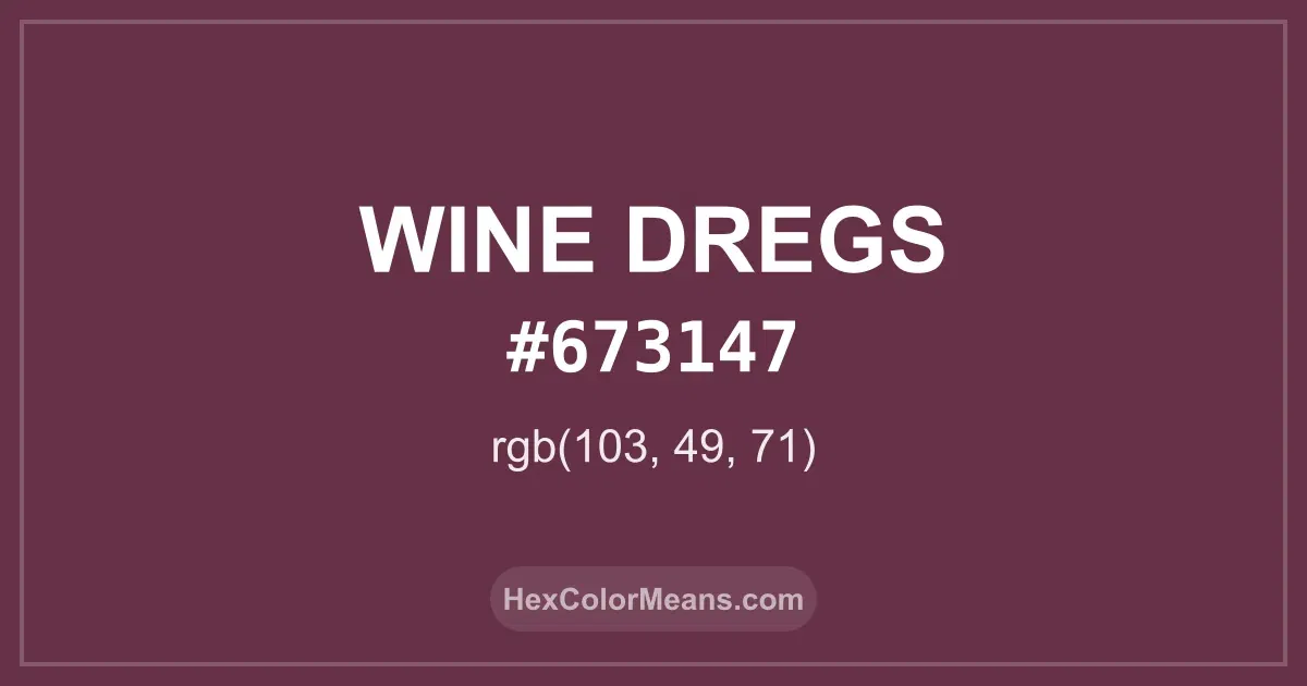 Clear image showing Wine Dregs color swatch with hex value #673147 and RGB value (103,49,71)