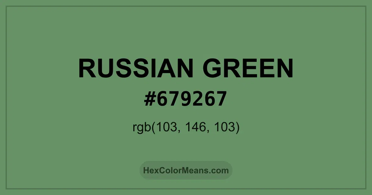 Clear image showing Russian Green color swatch with hex value #679267 and RGB value (103,146,103)