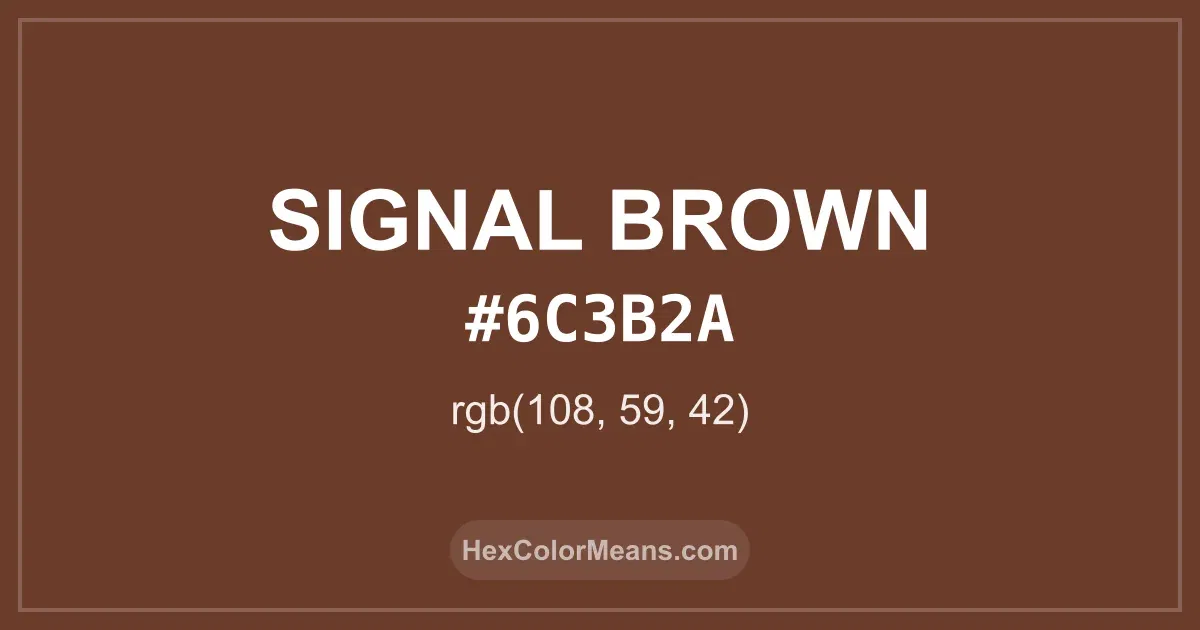 Clear image showing Signal Brown color swatch with hex value #6C3B2A and RGB value (108,59,42)