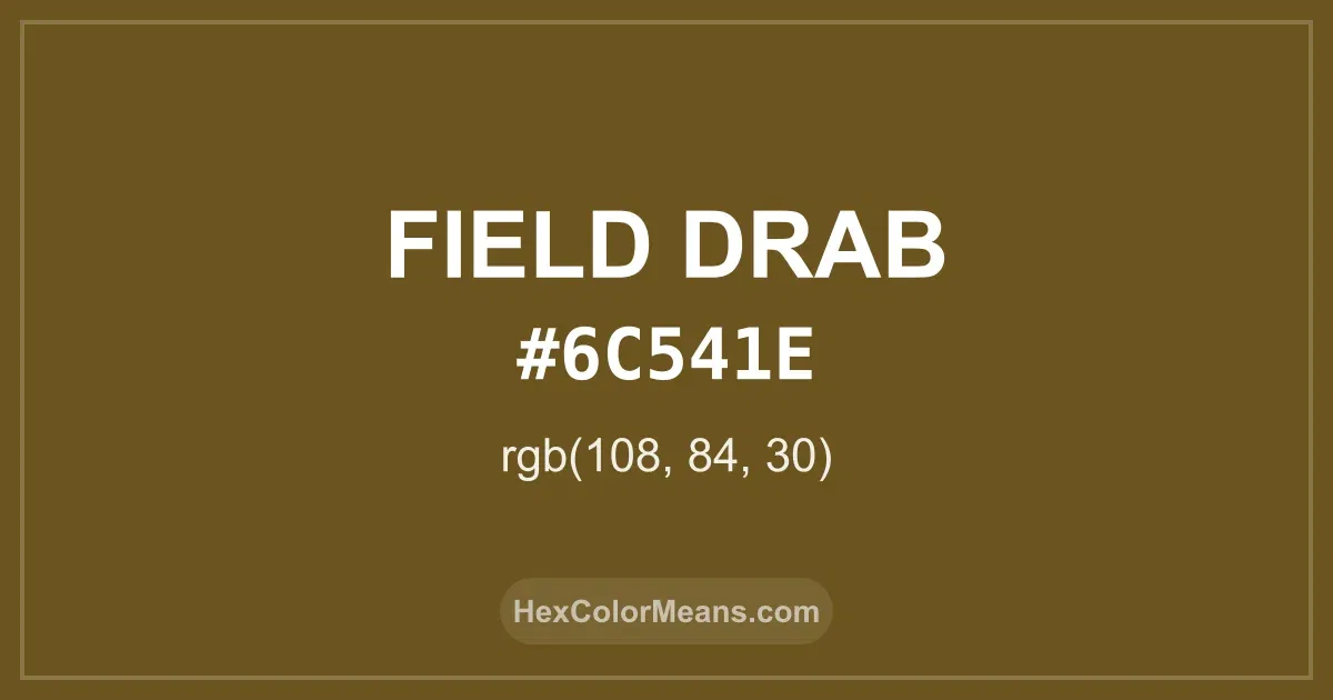 Clear image showing Field Drab color swatch with hex value #6C541E and RGB value (108,84,30)
