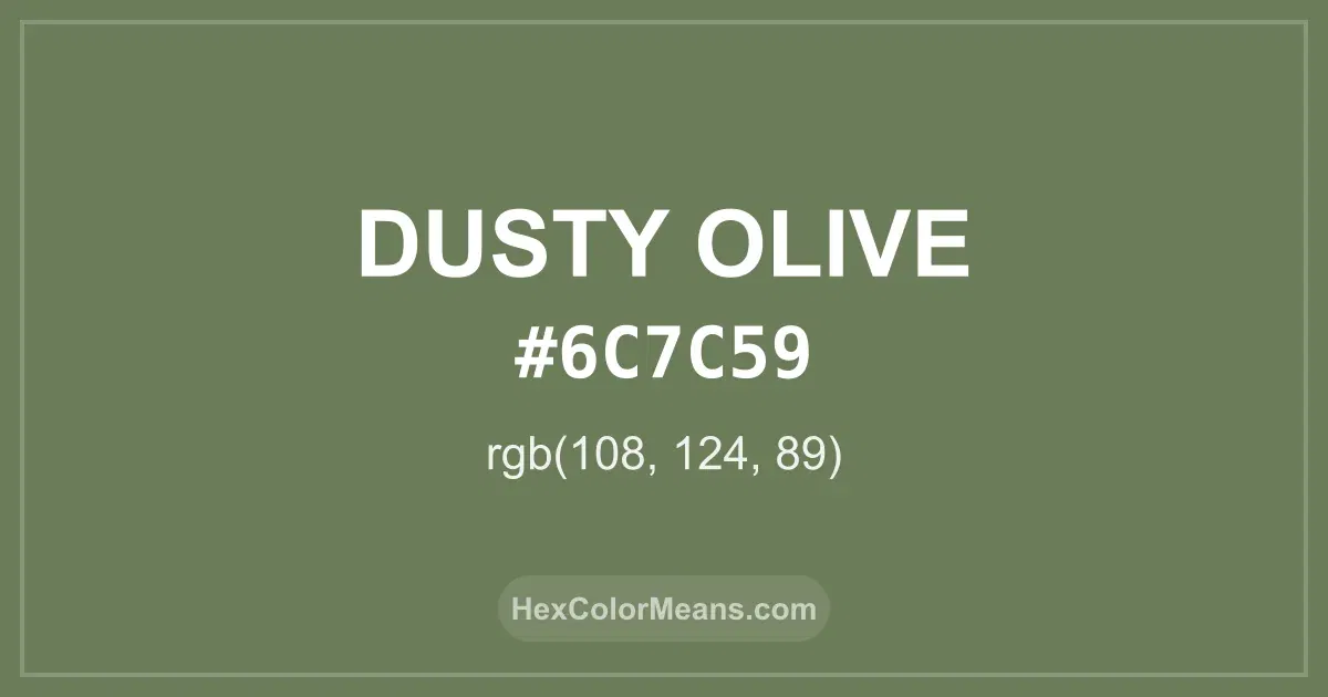 Clear image showing Dusty Olive color swatch with hex value #6C7C59 and RGB value (108,124,89)