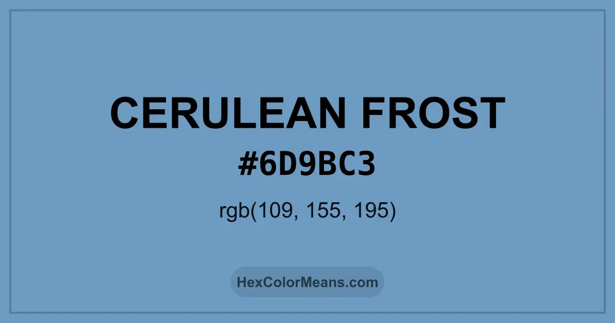 Clear image showing Cerulean Frost color swatch with hex value #6D9BC3 and RGB value (109,155,195)