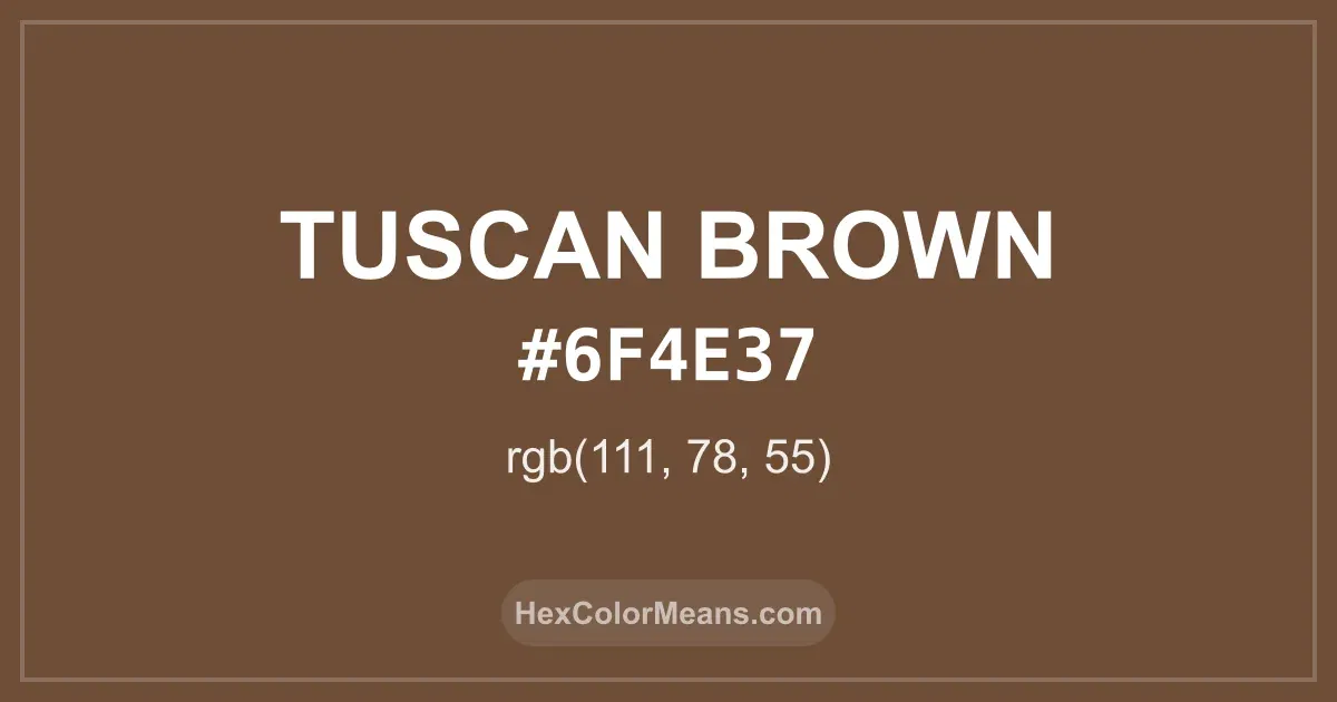 Clear image showing Tuscan Brown color swatch with hex value #6F4E37 and RGB value (111,78,55)