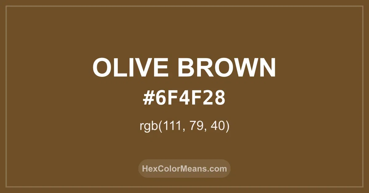 Clear image showing Olive Brown color swatch with hex value #6F4F28 and RGB value (111,79,40)