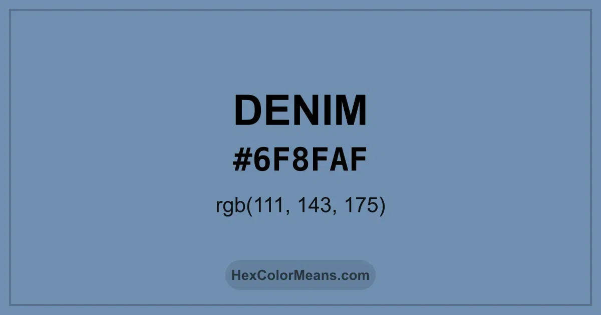 Clear image showing Denim color swatch with hex value #6F8FAF and RGB value (111,143,175)