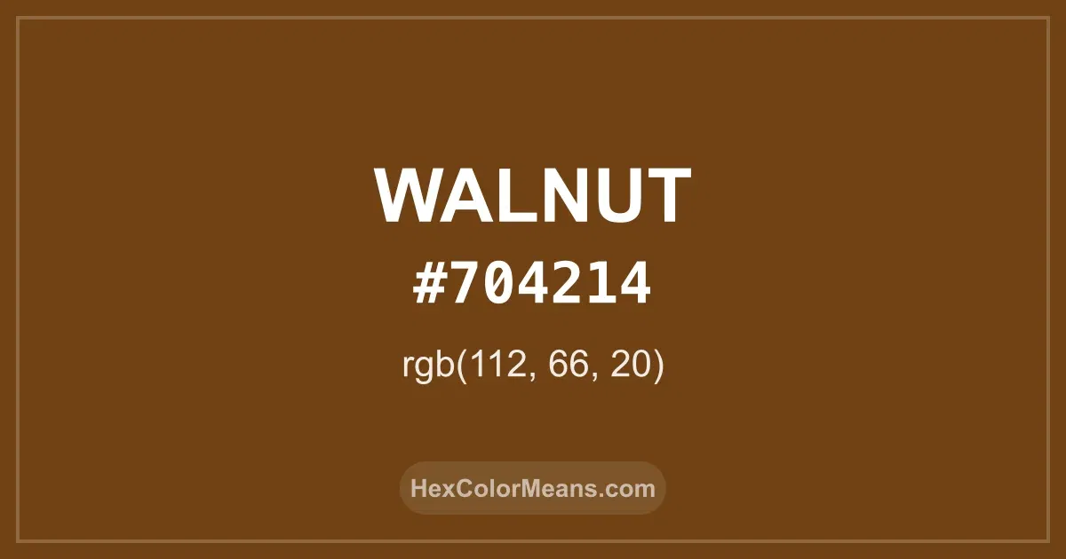 Clear image showing Walnut color swatch with hex value #704214 and RGB value (112,66,20)