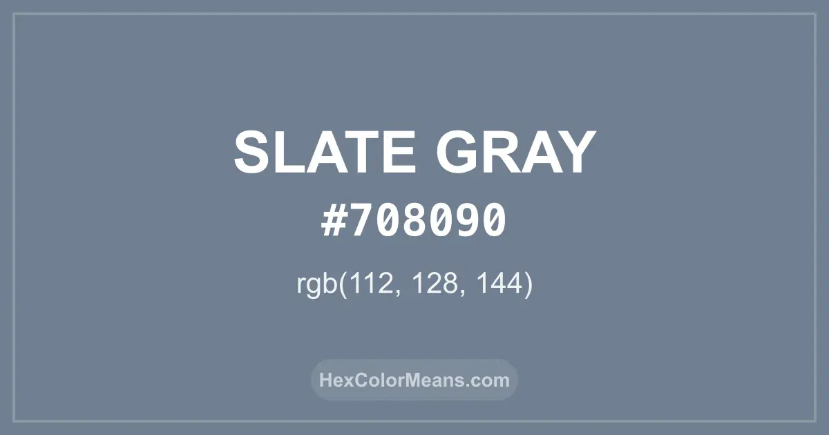 Clear image showing Slate Gray color swatch with hex value #708090 and RGB value (112,128,144)