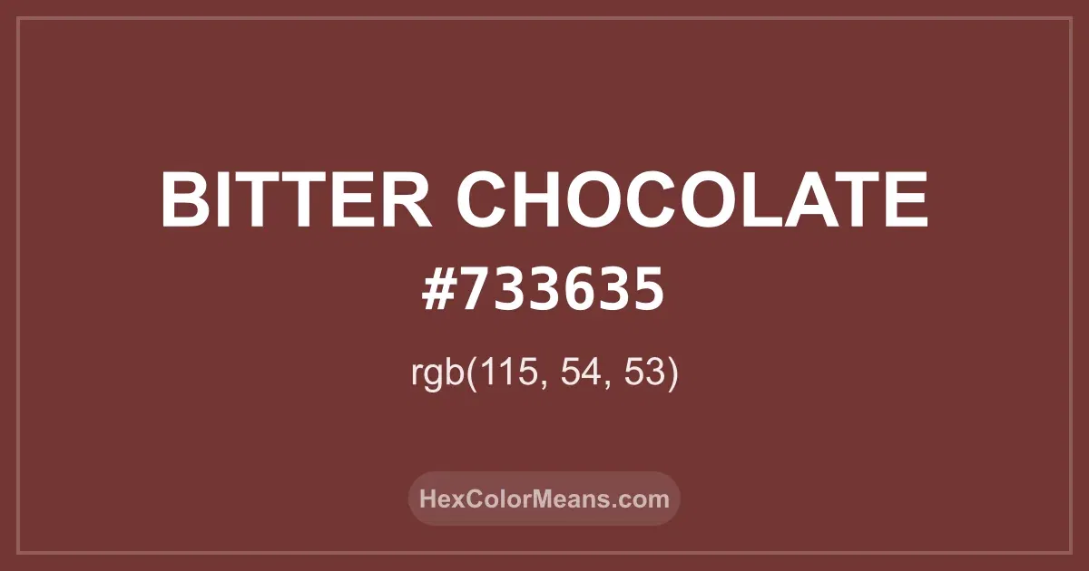 Clear image showing Bitter Chocolate color swatch with hex value #733635 and RGB value (115,54,53)
