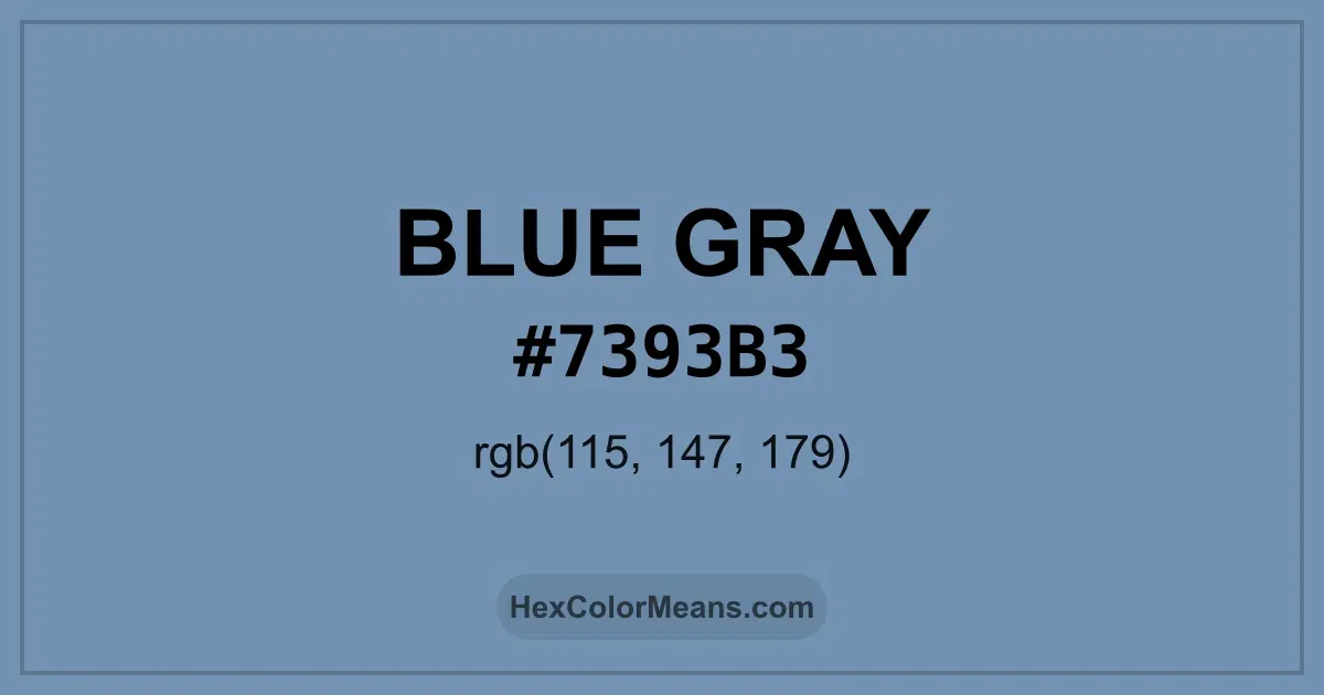 Clear image showing Blue Gray color swatch with hex value #7393B3 and RGB value (115,147,179)