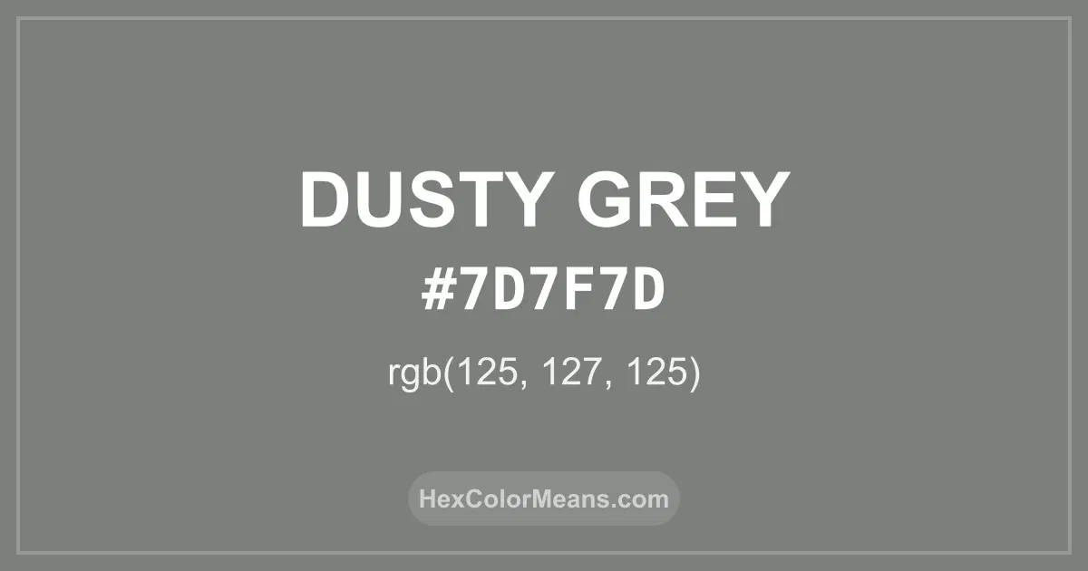 Clear image showing Dusty Grey color swatch with hex value #7D7F7D and RGB value (125,127,125)