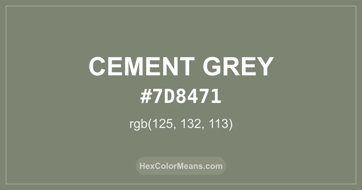 Clear image showing Cement Grey color swatch with hex value #7D8471 and RGB value (125,132,113)