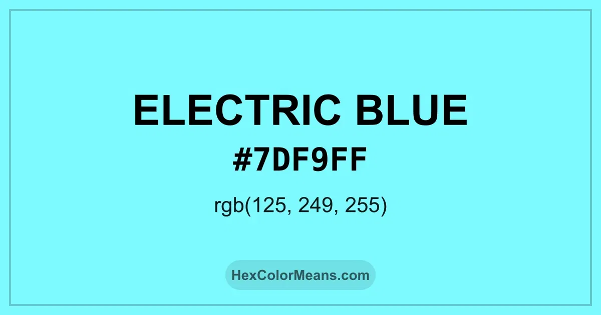 Clear image showing Electric Blue color swatch with hex value #7DF9FF and RGB value (125,249,255)
