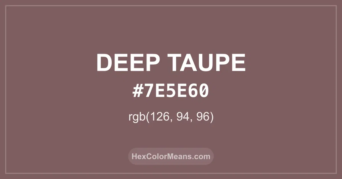 Clear image showing Deep Taupe color swatch with hex value #7E5E60 and RGB value (126,94,96)