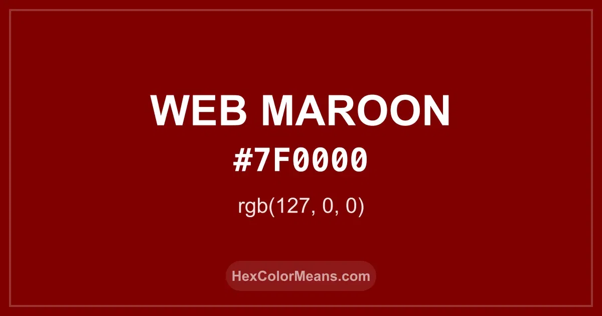 Clear image showing Web Maroon color swatch with hex value #7F0000 and RGB value (127,0,0)