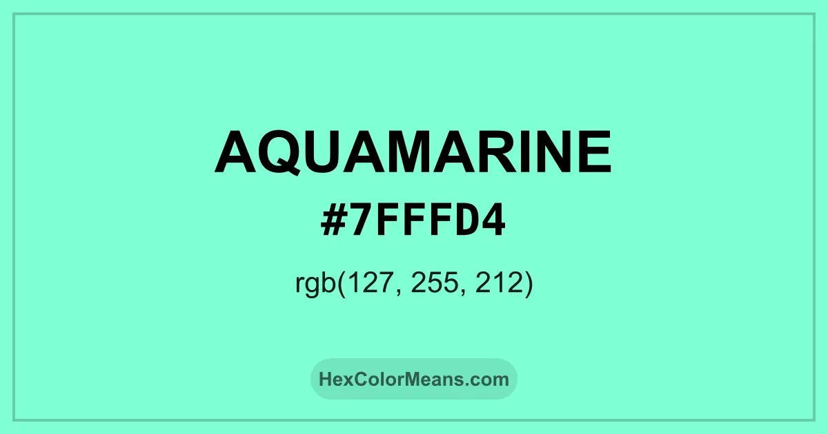 Clear image showing Aquamarine color swatch with hex value #7FFFD4 and RGB value (127,255,212)
