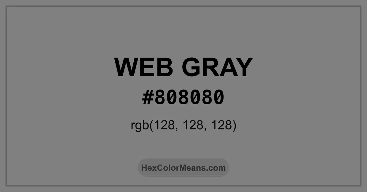 Clear image showing Web Gray color swatch with hex value #808080 and RGB value (128,128,128)