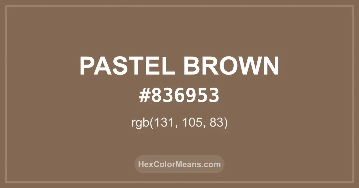 Clear image showing Pastel Brown color swatch with hex value #836953 and RGB value (131,105,83)