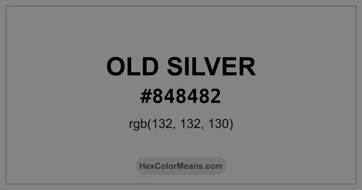 Clear image showing Old Silver color swatch with hex value #848482 and RGB value (132,132,130)