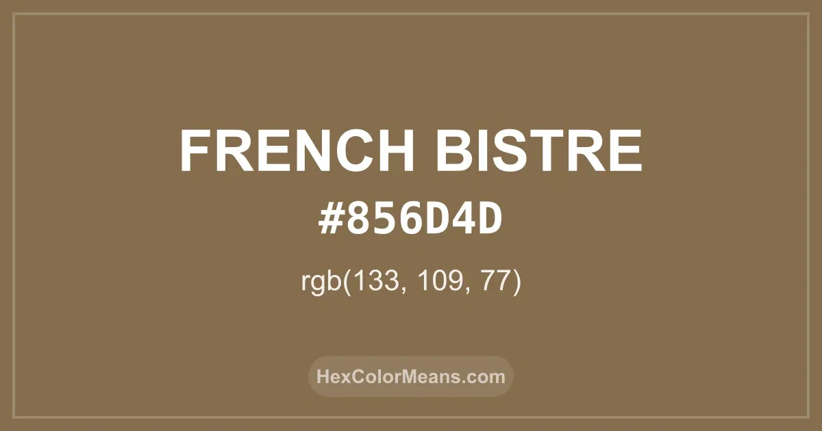 Clear image showing French Bistre color swatch with hex value #856D4D and RGB value (133,109,77)