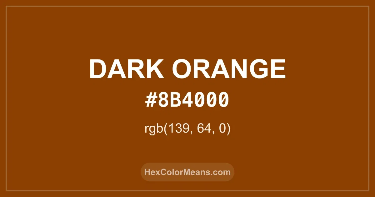 Clear image showing Dark Orange color swatch with hex value #8B4000 and RGB value (139,64,0)