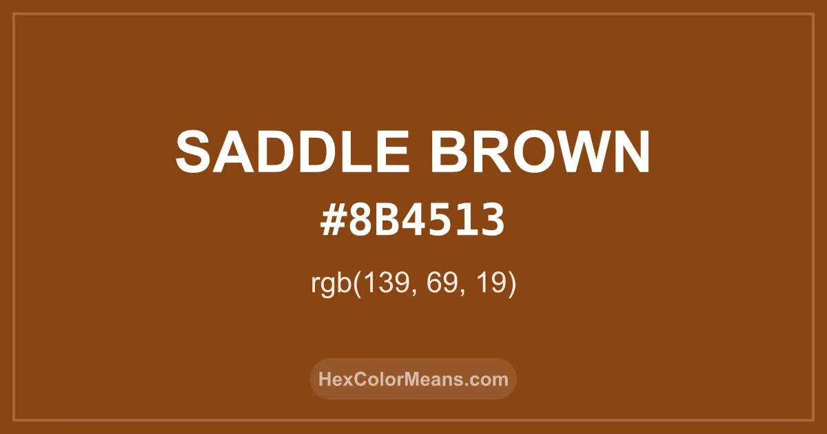 Clear image showing Saddle Brown color swatch with hex value #8B4513 and RGB value (139,69,19)