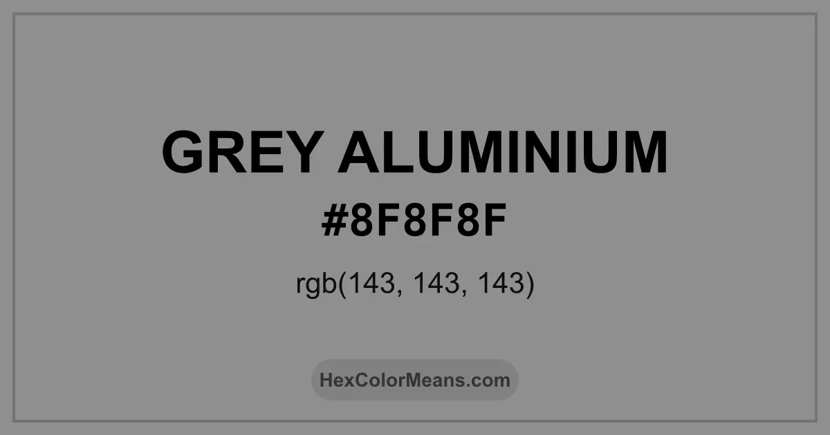Clear image showing Grey Aluminium color swatch with hex value #8F8F8F and RGB value (143,143,143)