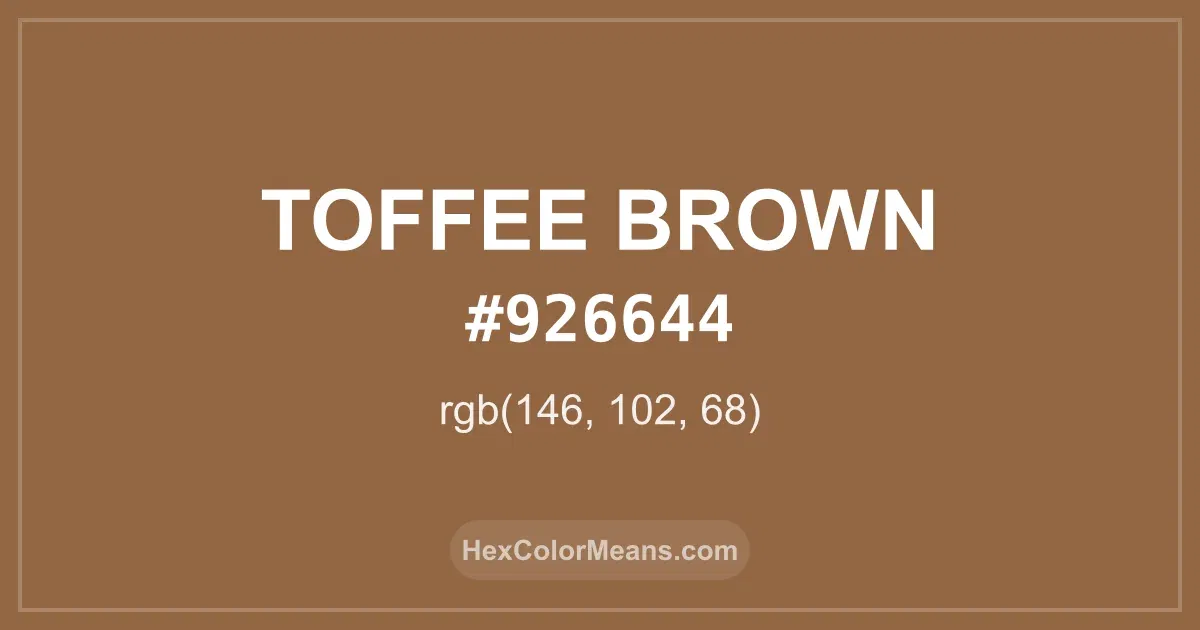 Clear image showing Toffee Brown color swatch with hex value #926644 and RGB value (146,102,68)