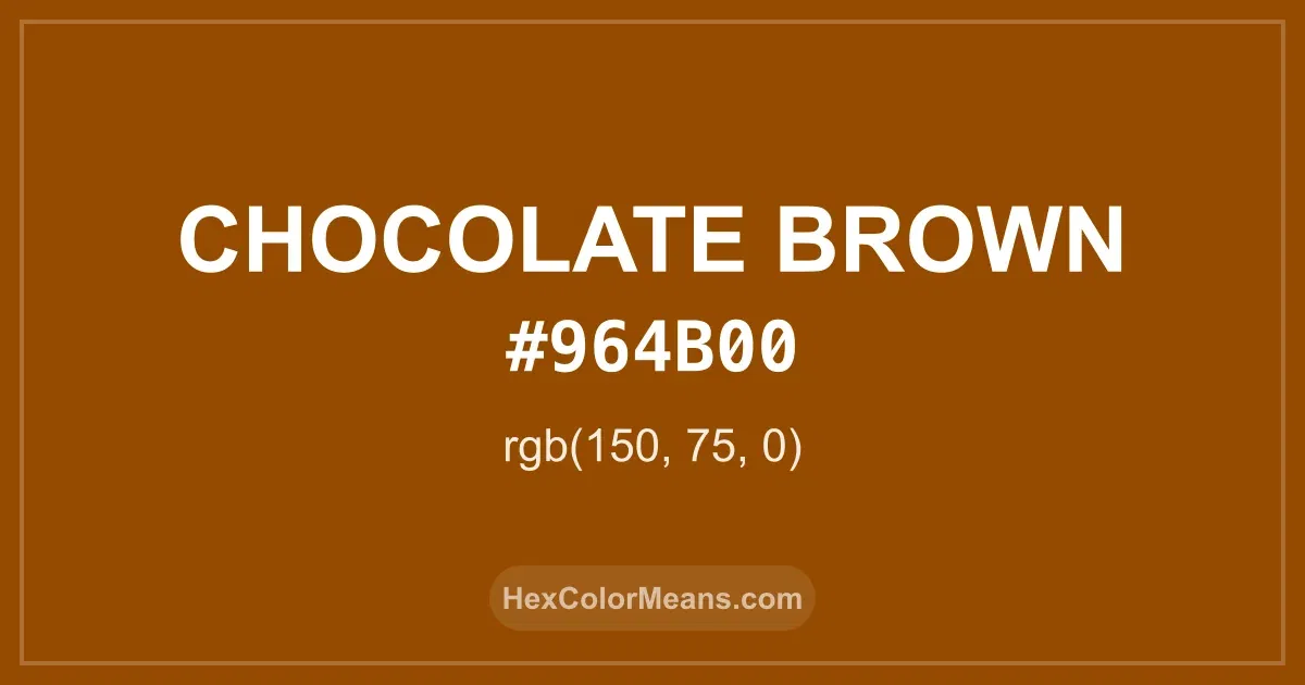Clear image showing Chocolate Brown color swatch with hex value #964B00 and RGB value (150,75,0)