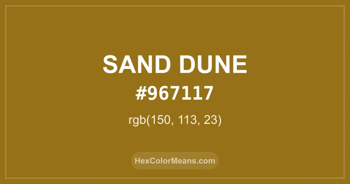 Clear image showing Sand Dune color swatch with hex value #967117 and RGB value (150,113,23)