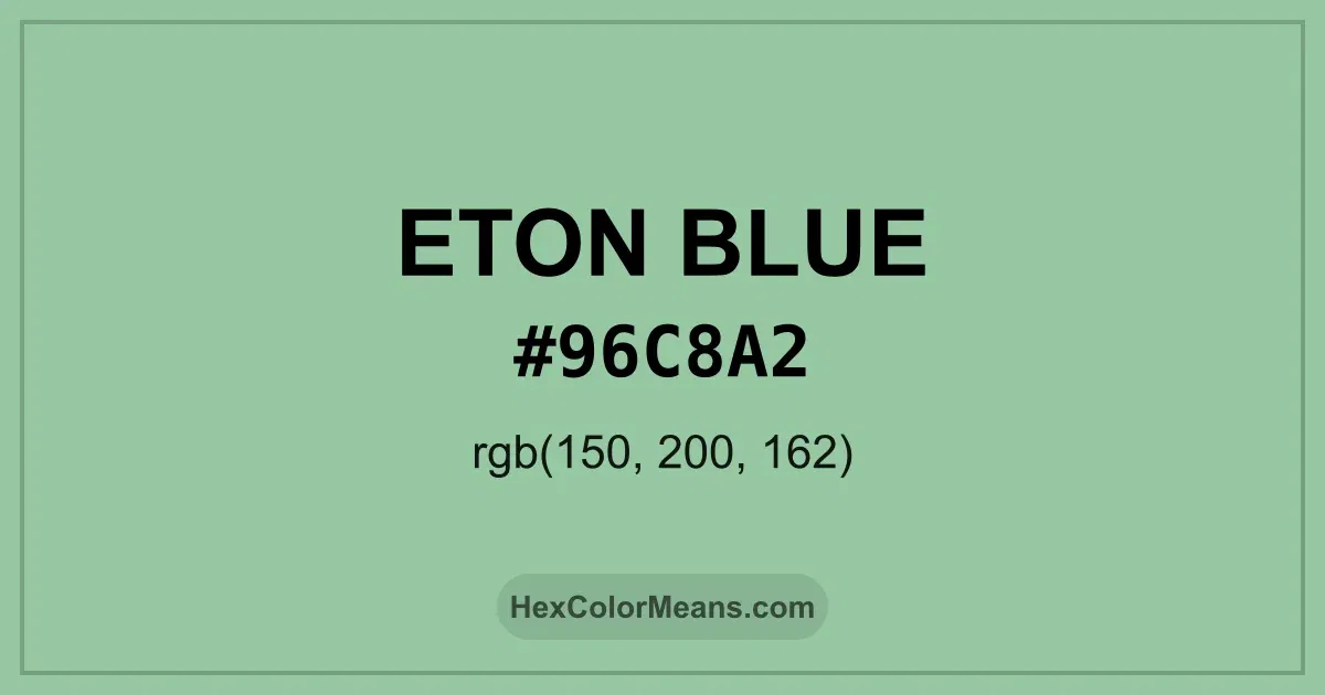 Clear image showing Eton Blue color swatch with hex value #96C8A2 and RGB value (150,200,162)