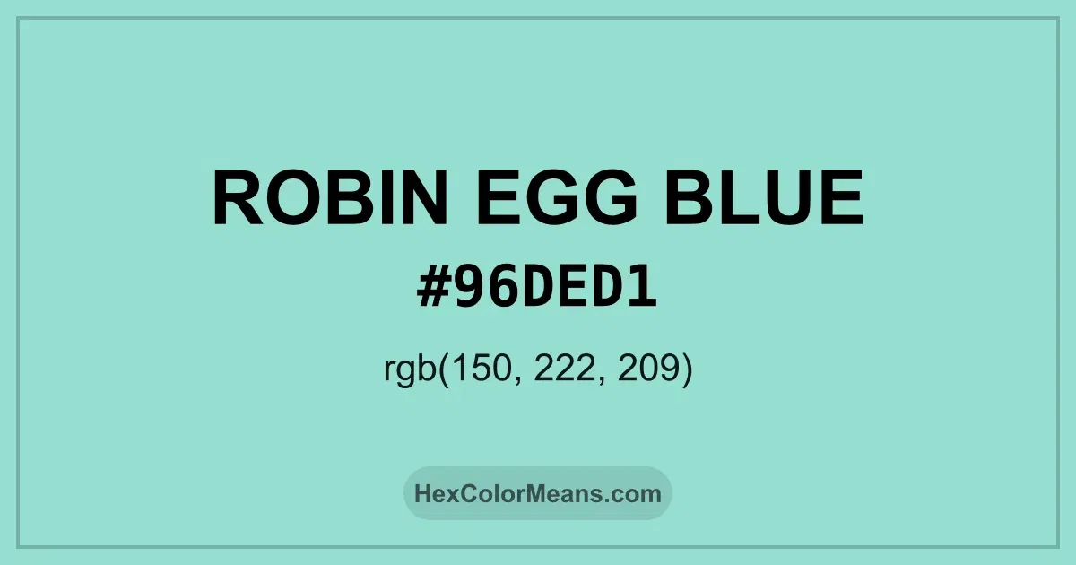 Clear image showing Robin Egg Blue color swatch with hex value #96DED1 and RGB value (150,222,209)