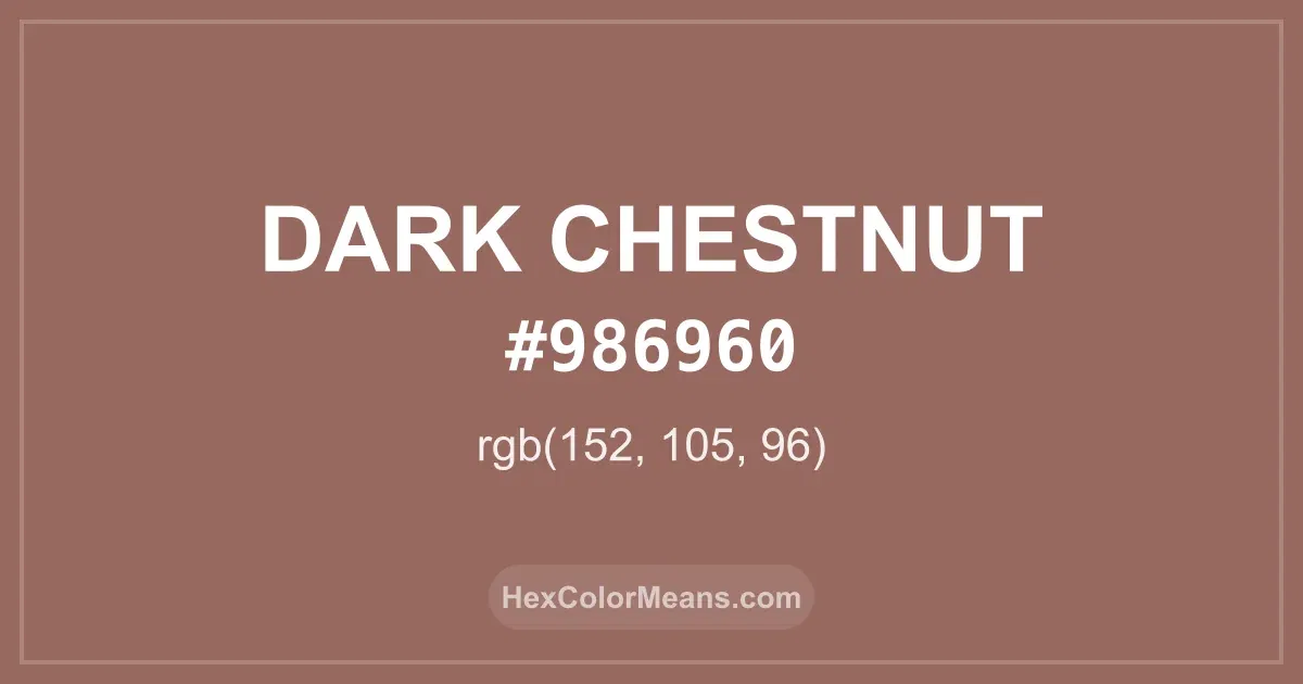 Clear image showing Dark Chestnut color swatch with hex value #986960 and RGB value (152,105,96)