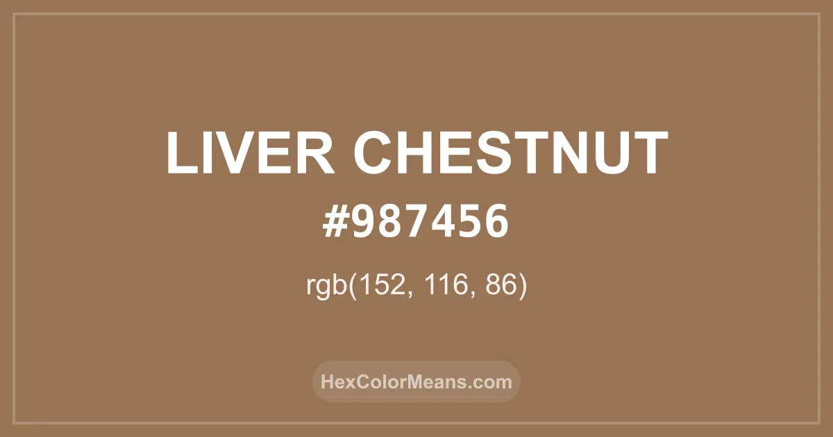 Clear image showing Liver Chestnut color swatch with hex value #987456 and RGB value (152,116,86)