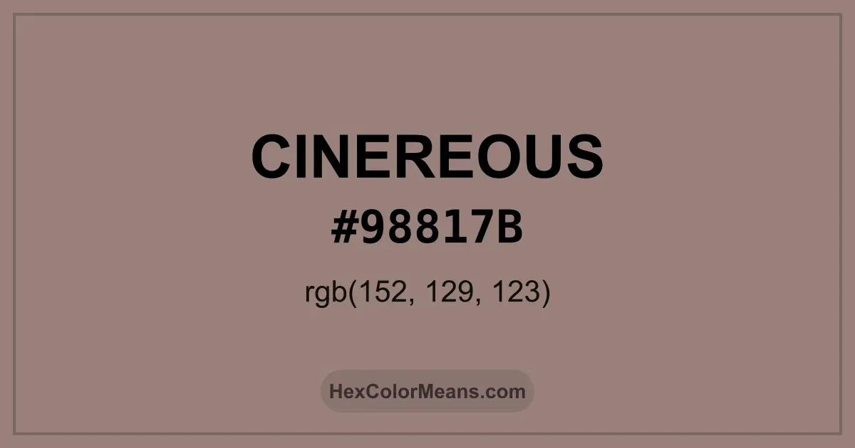 Clear image showing Cinereous color swatch with hex value #98817B and RGB value (152,129,123)