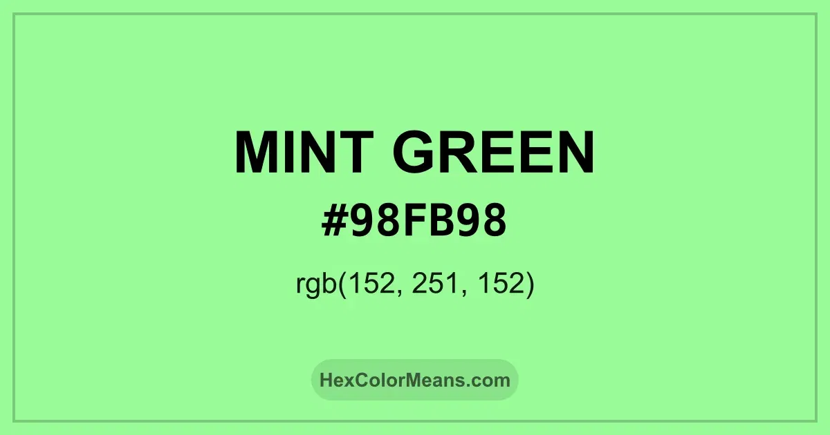 Clear image showing Mint Green color swatch with hex value #98FB98 and RGB value (152,251,152)