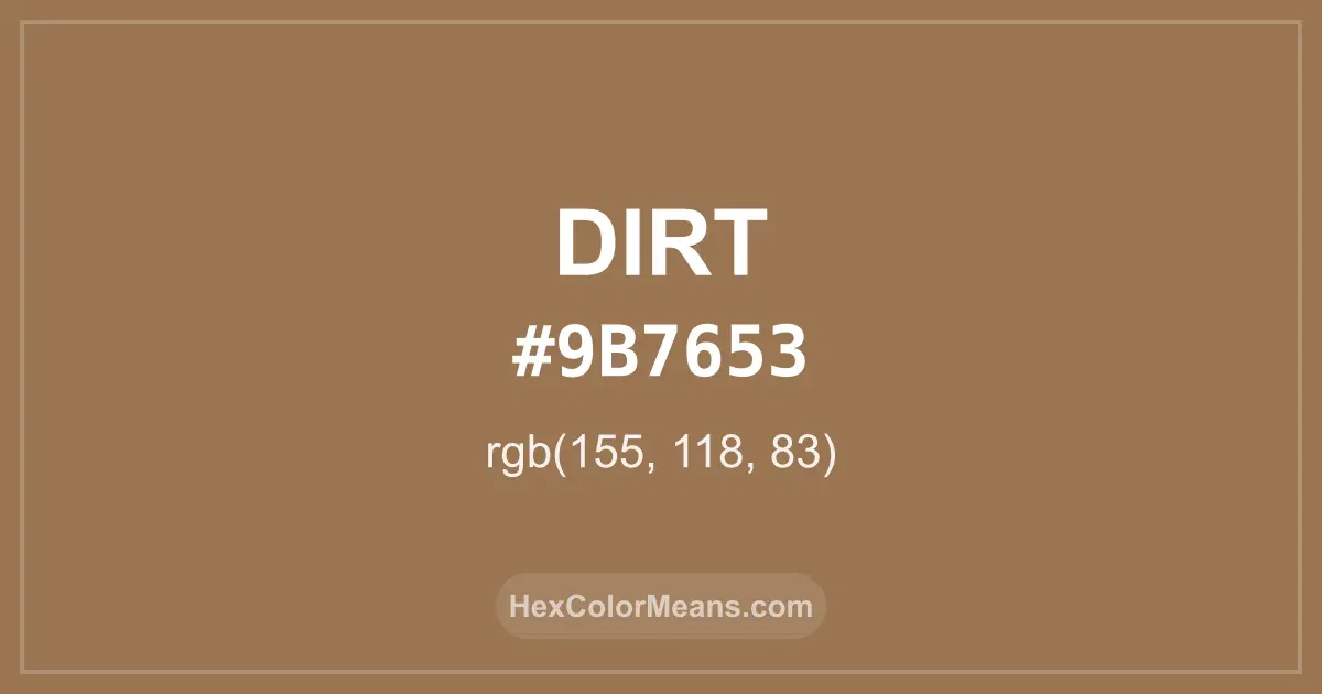 Clear image showing Dirt color swatch with hex value #9B7653 and RGB value (155,118,83)