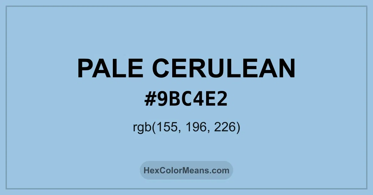 Clear image showing Pale Cerulean color swatch with hex value #9BC4E2 and RGB value (155,196,226)
