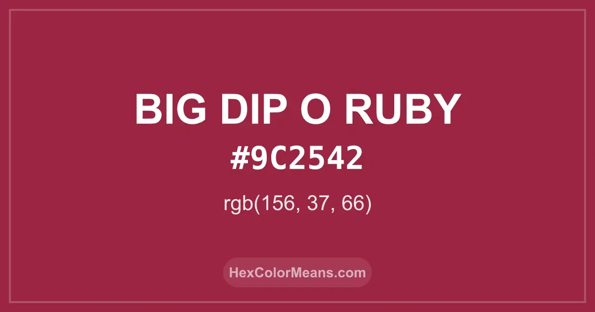 Clear image showing Big Dip O Ruby color swatch with hex value #9C2542 and RGB value (156,37,66)