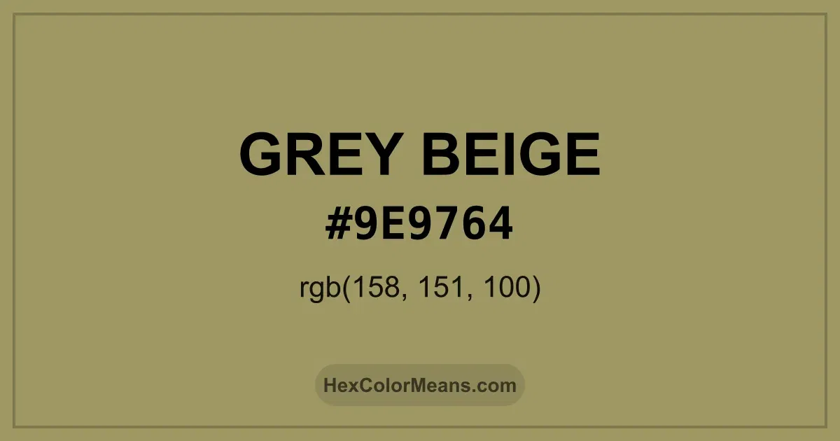 Clear image showing Grey Beige color swatch with hex value #9E9764 and RGB value (158,151,100)