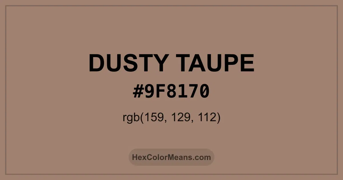 Clear image showing Dusty Taupe color swatch with hex value #9F8170 and RGB value (159,129,112)