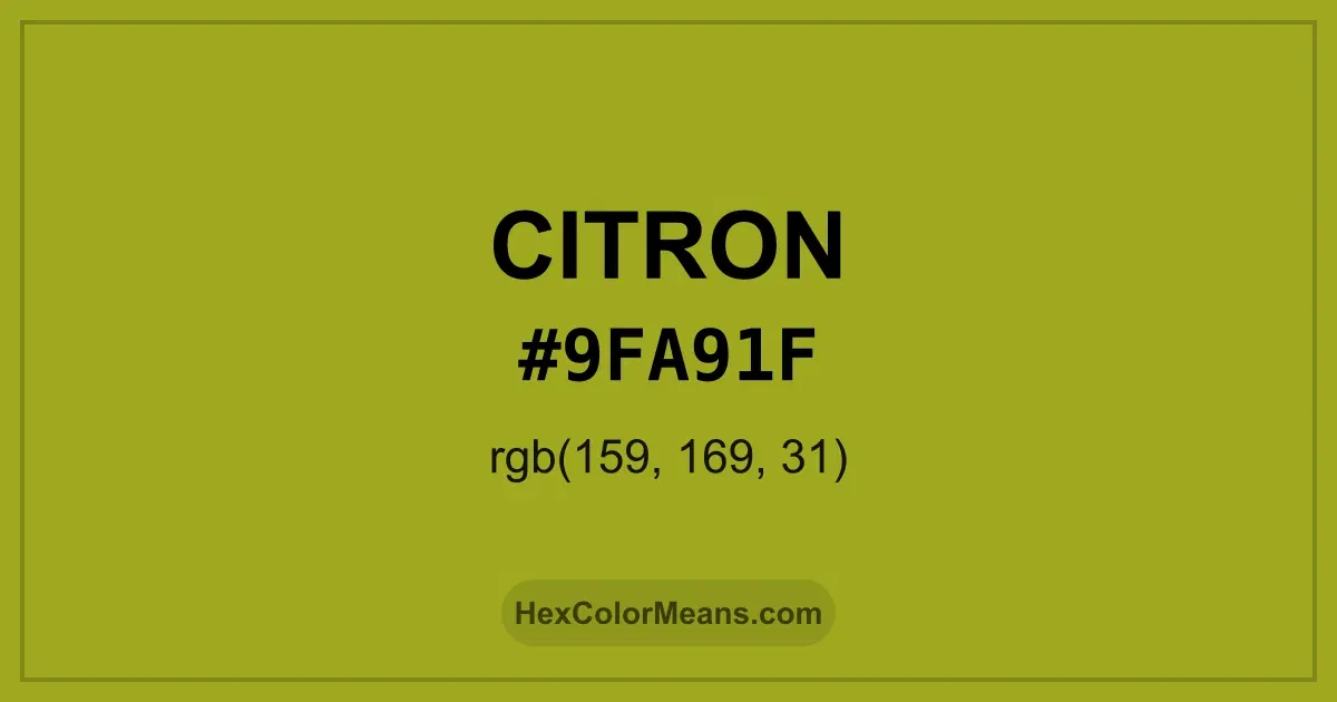 Clear image showing Citron color swatch with hex value #9FA91F and RGB value (159,169,31)