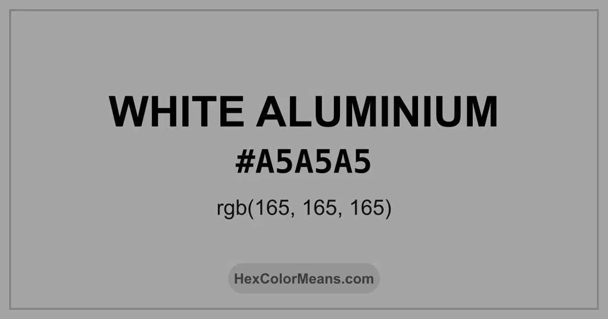 Clear image showing White Aluminium color swatch with hex value #A5A5A5 and RGB value (165,165,165)