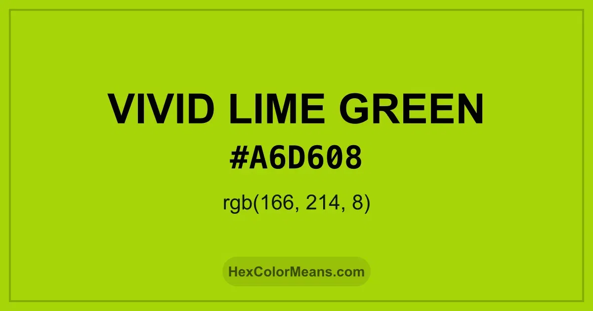 Clear image showing Vivid Lime Green color swatch with hex value #A6D608 and RGB value (166,214,8)